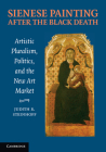 Sienese Painting After the Black Death: Artistic Pluralism, Politics, and the New Art Market By Judith Steinhoff Cover Image