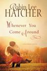 Whenever You Come Around (Kings Meadow Romance #2) By Robin Lee Hatcher Cover Image