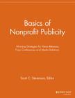 Basics of Nonprofit Publicity: Winning Strategies for News Releases, Press Conferences and Media Relations (Nonprofit Communications Report) Cover Image