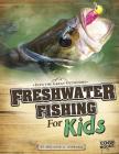 Freshwater Fishing for Kids (Into the Great Outdoors) By Melanie A. Howard Cover Image