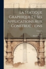 La Statique Graphique Et Ses Applications Aux Constructions; Volume 5 Cover Image