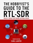 The Hobbyist's Guide to the RTL-SDR: Really Cheap Software Defined Radio By Carl Laufer Cover Image