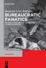 Bureaucratic Fanatics: Modern Literature and the Passions of Rationalization (Paradigms #8) Cover Image