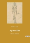 Aphrodite: Moeurs antiques By Pierre Louÿs Cover Image
