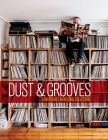 Dust & Grooves: Adventures in Record Collecting By Eilon Paz, RZA (Foreword by) Cover Image
