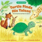 Turtle Finds His Talent: A Slide-And-Find Book: Discovering How God Made You Special By Lucille Williams, Amanda Gulliver (Illustrator) Cover Image