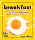 Breakfast: The Most Important Book About the Best Meal of the Day By The Editors of Extra Crispy Cover Image