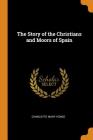 The Story of the Christians and Moors of Spain Cover Image