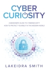 Cyber Curiosity: A Beginner's Guide to Cybersecurity Cover Image