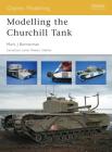 Modelling the Churchill Tank (Osprey Modelling) By Mark Bannerman, Dinesh Ned Cover Image