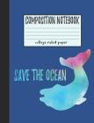 Composition Notebook: Save The Ocean With Whale Cover Cover Image