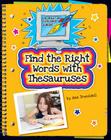 Find the Right Words with Thesauruses (Explorer Junior Library: Information Explorer Junior) By Kara Fribley Cover Image