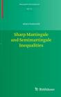 Sharp Martingale and Semimartingale Inequalities (Monografie Matematyczne #72) By Adam Osękowski Cover Image