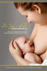 Dr. Jen's Guide to Breastfeeding: Meet Your Breastfeeding Goals by Understanding Your Body and Your Baby By Jennifer Thomas Cover Image