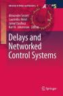 Delays and Networked Control Systems (Advances in Delays and Dynamics #6) Cover Image