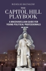 Capitol Hill Playbook: Machiavellian Guide for Young Political Professionals (2nd Edition) By Nicholas Balthazar Cover Image