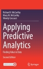 Applying Predictive Analytics: Finding Value in Data By Richard V. McCarthy, Mary M. McCarthy, Wendy Ceccucci Cover Image