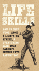 Life Skills: How to chop wood, avoid a lightning strike, and everything else your parents should have taught you! By Nic Compton, Kim Davies, David Martin, Sara Rose Cover Image
