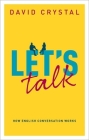 Let's Talk: How English Conversation Works By David Crystal Cover Image