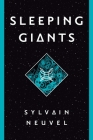 Sleeping Giants (The Themis Files #1) By Sylvain Neuvel Cover Image