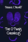 The O Twins' Chronicles By Derrick C. Brunet Cover Image