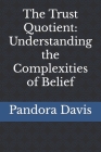 The Trust Quotient: Understanding the Complexities of Belief Cover Image