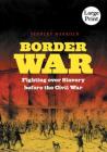 Border War: Fighting Over Slavery Before the Civil War (Civil War America) Cover Image