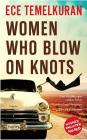 Women Who Blow on Knots By Ece Temelkuran Cover Image