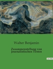 Zusammenstellung von journalistischen Texten By Walter Benjamin Cover Image