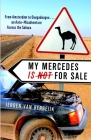 My Mercedes is Not for Sale: From Amsterdam to Ouagadougou...An Auto-Misadventure Across the Sahara By Jeroen Van Bergeijk Cover Image