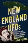 New England UFOs: Sightings, Abductions, and Other Strange Phenomena Cover Image