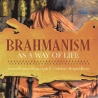 Brahmanism as a Way of Life Ancient Religions Books Grade 6 Children's Religion Books Cover Image