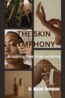 The Skin Symphony: Breaking free from eczema By Rachel Thompson Cover Image