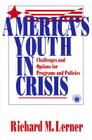 America′s Youth in Crisis: Challenges and Options for Programs and Policies By Richard M. Lerner Cover Image
