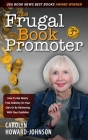 The Frugal Book Promoter - 3rd Edition: How to get nearly free publicity on your own or by partnering with your publisher By Carolyn Howard-Johnson Cover Image