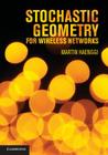 Stochastic Geometry for Wireless Networks By Martin Haenggi Cover Image