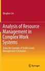Analysis of Resource Management in Complex Work Systems: Using the Example of Sterile Goods Management in Hospitals By Qinglian Lin Cover Image