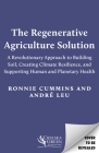 The Regenerative Agriculture Solution: A Revolutionary Approach to Building Soil, Creating Climate Resilience, and Supporting Human and Planetary Heal Cover Image