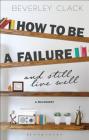 How to Be a Failure and Still Live Well: A Philosophy By Beverley Clack Cover Image