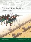 Pike and Shot Tactics 1590–1660 (Elite #179) By Keith Roberts, Adam Hook (Illustrator) Cover Image