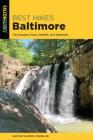 Best Hikes Baltimore: The Greatest Views, Wildlife, and Waterfalls (Best Hikes Near) By Heather Sanders Connellee Cover Image