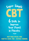 Super Simple CBT: Six Skills to Improve Your Mood in Minutes Cover Image