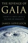 The Revenge of Gaia: Earth's Climate Crisis & The Fate of Humanity By James Lovelock Cover Image
