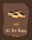 Hello! 365 Bar Recipes: Best Bar Cookbook Ever For Beginners [Pecan Cookbook, Granola Recipe, Dark Chocolate Cookbook, Cookie Dough Recipe, Pu Cover Image