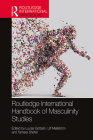 Routledge International Handbook of Masculinity Studies (Routledge International Handbooks) Cover Image
