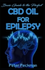 Basic guide to the perfect CBD oil for Epilepsy By Peter Peckman Cover Image