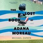 The Lost Book of Adana Moreau By Michael Zapata, Coral Pena (Read by) Cover Image