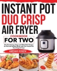 Instant Pot Duo Crisp Air Fryer Cookbook for Two: Mouthwaterin Crispy and Affordable Recipes for Fast and Healthy Meals with Your Instant Pot Duo Cris By Amenas Honew Cover Image