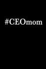 #ceomom: Wife Mom CEO Boss Notebook By Urban Lighthouse Journals Cover Image