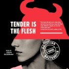 Tender Is the Flesh By Agustina Bazterrica, Sarah Moses (Translator), Joseph Balderrama (Read by) Cover Image